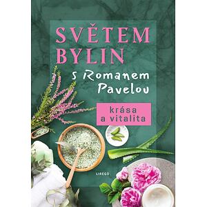 Světem bylin s Romanem Pavelou - Krása a vitalita