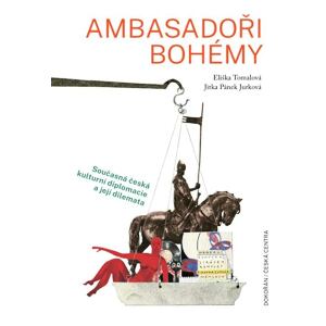 Ambasadoři bohémy - Současná česká kulturní diplomacie a její dilemata