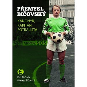Přemysl Bičovský - Kanonýr, kapitán, fotbalista