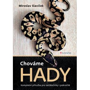 Chováme hady - Kompletní příručka pro začátečníky i pokročilé