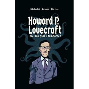 Howard P. Lovecraft. Ten, kdo psal v temnotách