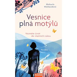 Vesnice plná motýlů - Vezměte život do vlastních rukou