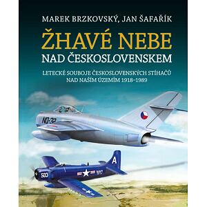 Žhavé nebe nad Československem - Letecké souboje československých stíhačů nad naším územím 1918–1989