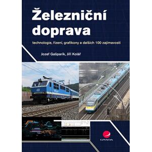 Železniční doprava - technologie, řízení, grafikony a dalších 100 zajímavostí