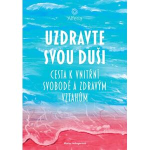 Uzdravte svou duši - Cesta k vnitřní svobodě a zdravým vztahům
