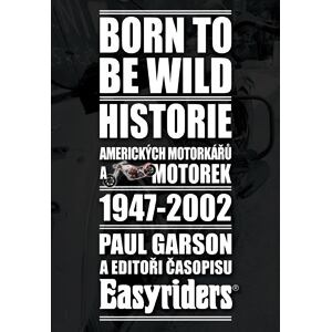 Born to be wild - Historie amerických motorkářů 1947-2002