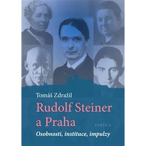 Rudolf Steiner a Praha - Osobnosti, instituce, impulzy