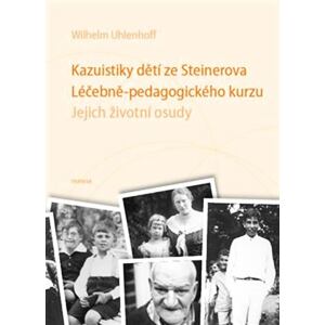 Kazuistiky dětí ze Steinerova Léčebně-pedagogického kurzu - Jejich životní osudy