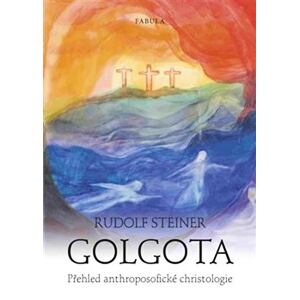 Golgota - Přehled anthroposofické christologie