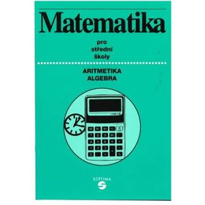 Matematika (aritmetika, algebra) pro střední školy