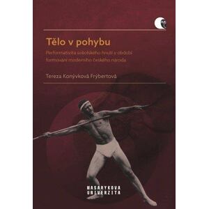 Tělo v pohybu - Performativita sokolského hnutí v období formování moderního českého národa