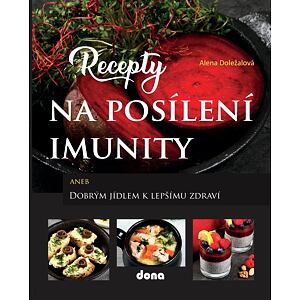 Recepty na posílení imunity aneb Dobrým jídlem k lepšímu zdraví