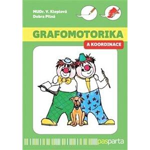 Grafomotorika a koordinace - Ucelený program pro nácvik koordinace pohybu a grafomotoriky