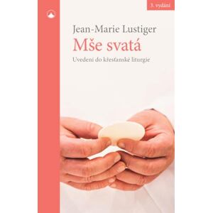 Mše svatá - Uvedení do křesťanské liturgie