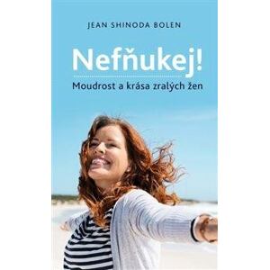 Nefňukej! - Moudrost a krása zralých žen