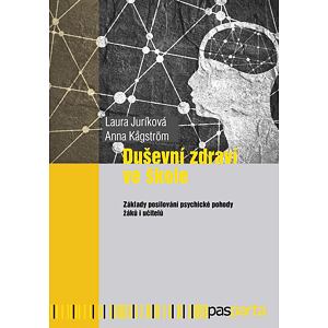 Duševní zdraví ve škole - Základy posilování psychické pohody žáků i učitelů