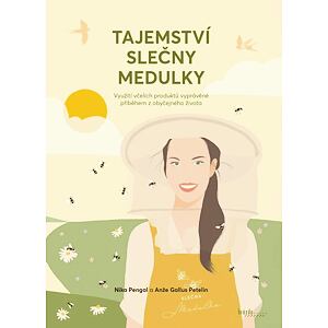 Tajemství slečny Medulky  - Využití včelích produktů vyprávěné příběhem z obyčejného života