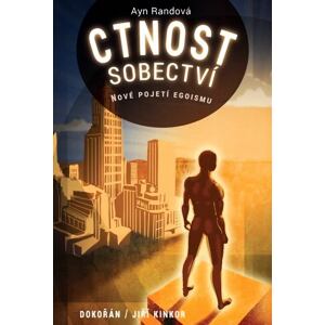 Ctnost sobectví - Nové pojetí egoismu