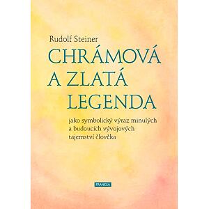 Chrámová a Zlatá legenda jako symbolický výraz minulých a budoucích vývojových tajemství člověka