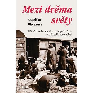 Mezi dvěma světy - Útěk před Rudou armádou do bezpečí v Praze nebo do pekla konce války?