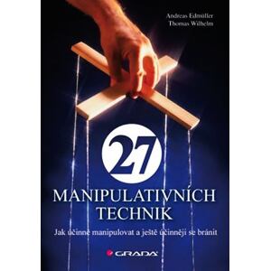 27 manipulativních technik - Jak účinně manipulovat a ještě účinněji se bránit