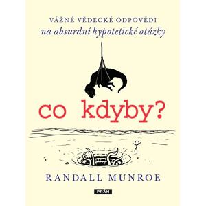 Co kdyby? - Vážné vědecké odpovědí na absurdní hypotetické otázky