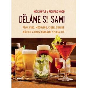 Děláme si sami pivo, víno, medovinu, cider, šumivé nápoje a další unikátní speciality