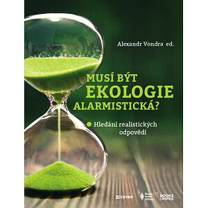 Musí být ekologie alarmistická? - Hledání realistických odpovědí