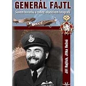 Generál Fajtl slovem historika, rodiny a objektive
