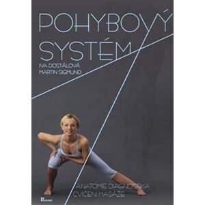 Pohybový systém - Anatomie, diagnostika, cvičení, masáže