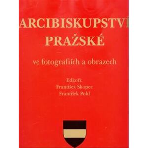 Arcibiskupství pražské ve fotografiích a obrazech