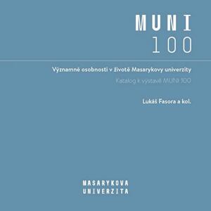 Významné osobnosti v životě Masarykovy univerzity - Katalog k výstavě MUNI 100