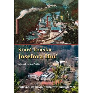 Stará kráska Josefova Huť - Putování známým neznámým údolím Mže