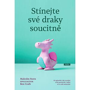 Stínejte své draky soucitně - 10 způsobů, jak rozvíjet svůj potenciál, i když se to zdá nemožné