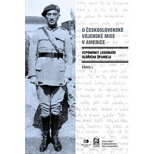 U československé vojenské mise v Americe I. - Vzpomínky legionáře Oldřicha Španiela