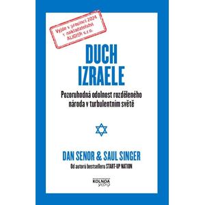 Duch Izraele - Pozoruhodná odolnost rozděleného národa v turbulentním světě