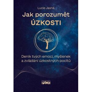 Jak porozumět úzkosti - Deník tvých emocí, myšlenek a zvládání úzkostných pocitů