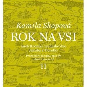 Rok na vsi aneb Kronika všedního dne Jakuba a Dorotky - Pranostiky, recepty, návody, lidová slovesno