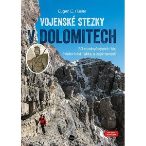 Vojenské stezky v Dolomitech - 30 neobyčejných túr, Historická fakta a zajímavosti (GPS tracky ke st