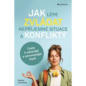 Jak lépe zvládat nepříjemné situace a konflikty - Cesta k odolnější a vyrovnanější mysli
