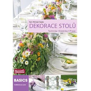 Dekorace stolů - Technika * Estetika * Praxe