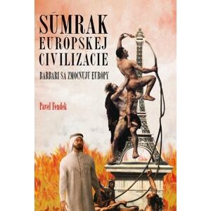 Súmrak európskej civilizácie - Barbari sa zmocňujú Európy (slovensky)