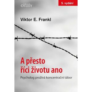 A přesto říci životu ano - Psycholog prožívá koncentrační tábor