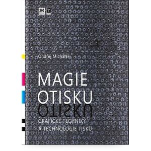 Magie otisku - Grafické techniky a technologie tisku