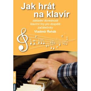 Jak hrát na klavír - Základní dovednosti klavírní hry pro dospělé začátečníky