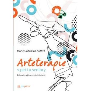 Arteterapie v péči o seniory - Průvodce výtvarnými aktivitami