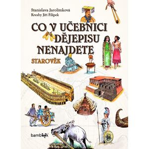 Co v učebnici dějepisu nenajdete - Starověk