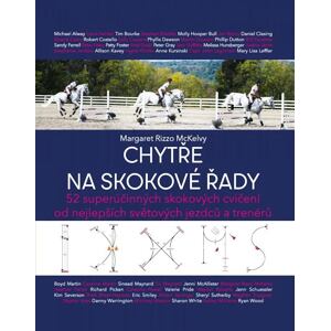 Chytře na skokové řady - 52 superúčinných skokových cvičení od nejlepších světových jezdců a trenérů