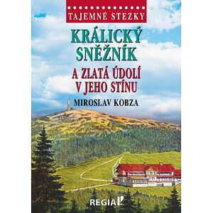 Tajemné stezky - Králický Sněžník a zlatá údolí v jeho stínu