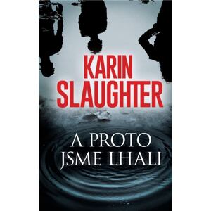 A proto jsme lhali